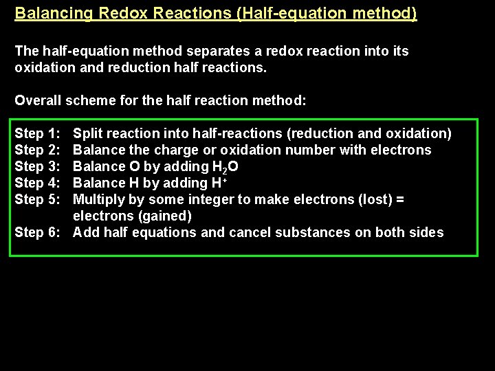 Balancing Redox Reactions (Half-equation method) The half-equation method separates a redox reaction into its