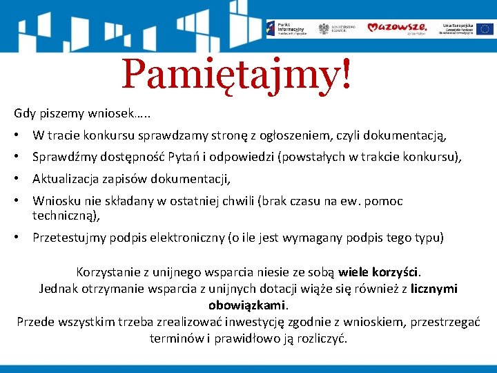 Pamiętajmy! Gdy piszemy wniosek…. . • W tracie konkursu sprawdzamy stronę z ogłoszeniem, czyli