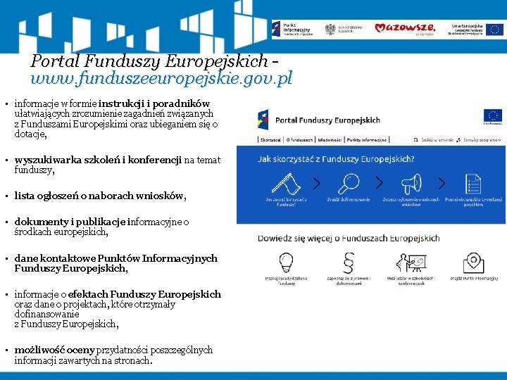 Portal Funduszy Europejskich www. funduszeeuropejskie. gov. pl • informacje w formie instrukcji i poradników