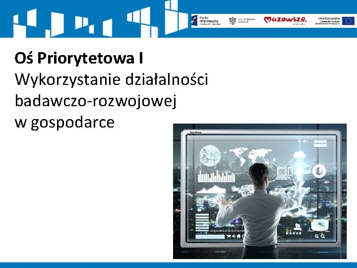 Oś Priorytetowa I Wykorzystanie działalności badawczo-rozwojowej w gospodarce 