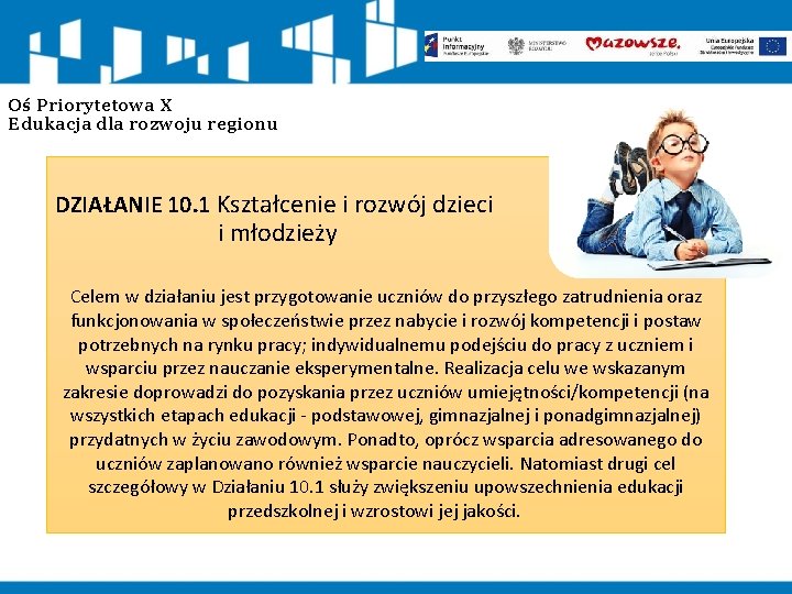 Oś Priorytetowa X Edukacja dla rozwoju regionu DZIAŁANIE 10. 1 Kształcenie i rozwój dzieci