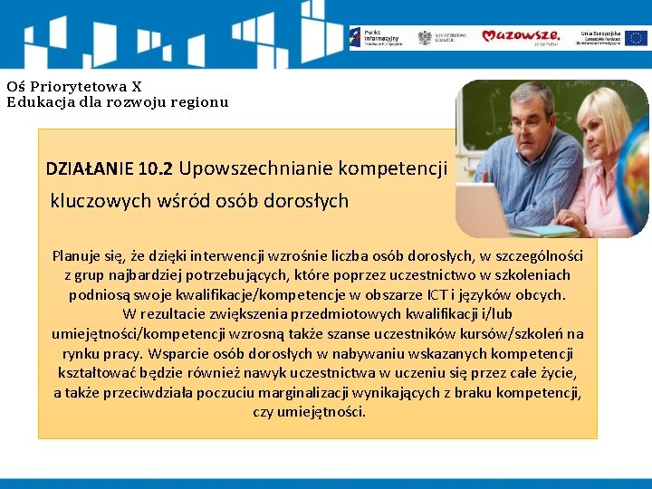 Oś Priorytetowa X Edukacja dla rozwoju regionu DZIAŁANIE 10. 2 Upowszechnianie kompetencji kluczowych wśród