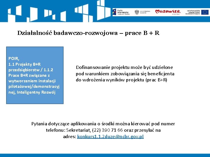 Działalność badawczo-rozwojowa – prace B + R POIR, 1. 1 Projekty B+R przedsiębiorstw /