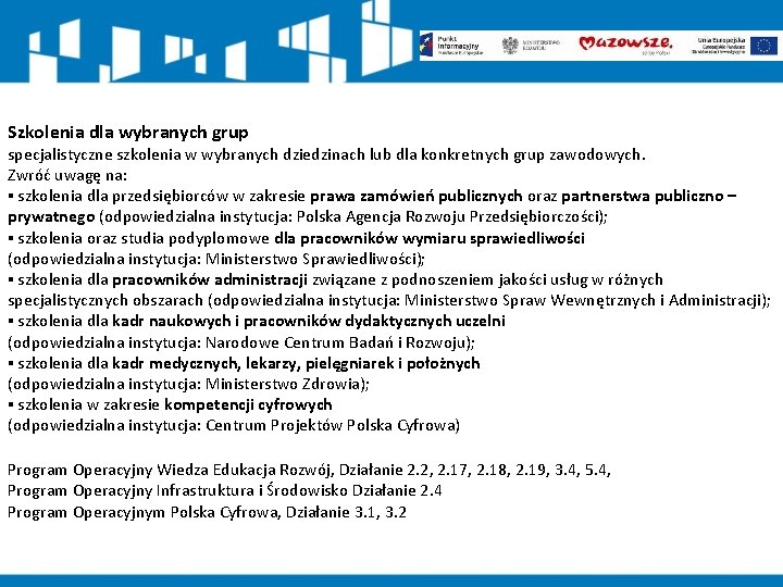 Szkolenia dla wybranych grup specjalistyczne szkolenia w wybranych dziedzinach lub dla konkretnych grup zawodowych.