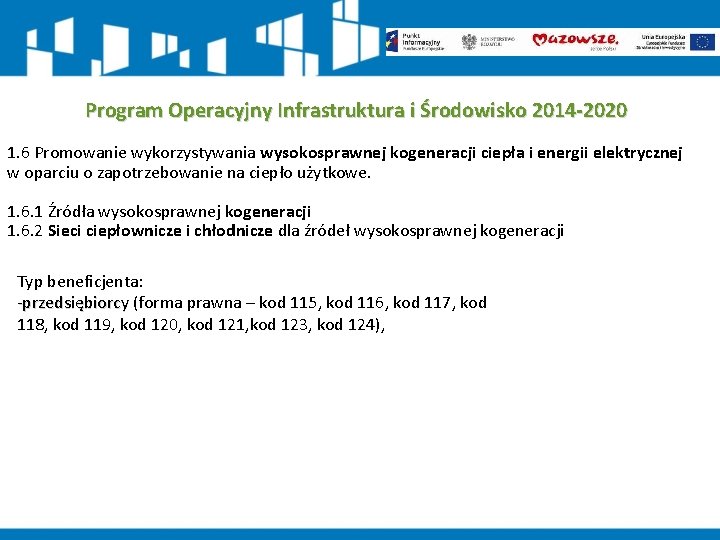 Program Operacyjny Infrastruktura i Środowisko 2014 -2020 1. 6 Promowanie wykorzystywania wysokosprawnej kogeneracji ciepła