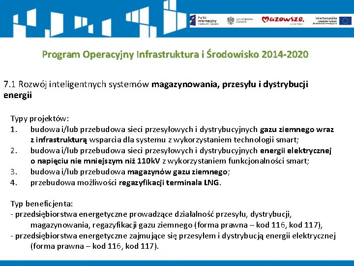 Program Operacyjny Infrastruktura i Środowisko 2014 -2020 7. 1 Rozwój inteligentnych systemów magazynowania, przesyłu