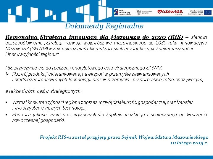 Dokumenty Regionalne Regionalna Strategia Innowacji dla Mazowsza do 2020 (RIS) – stanowi uszczegółowienie „Strategii