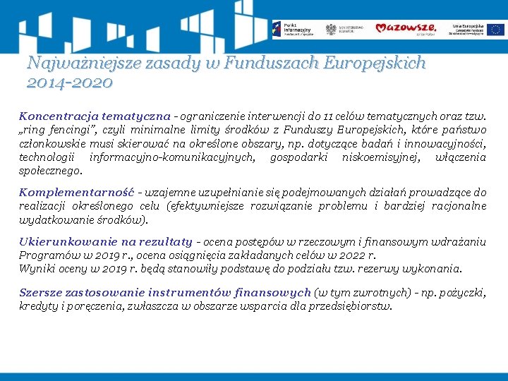 Najważniejsze zasady w Funduszach Europejskich 2014 -2020 Koncentracja tematyczna - ograniczenie interwencji do 11