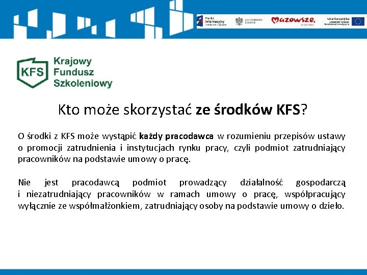 Kto może skorzystać ze środków KFS? O środki z KFS może wystąpić każdy pracodawca