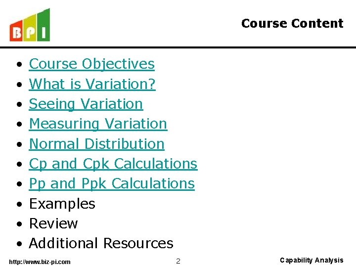 Course Content • • • Course Objectives What is Variation? Seeing Variation Measuring Variation