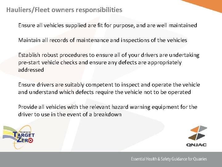 Hauliers/Fleet owners responsibilities Ensure all vehicles supplied are fit for purpose, and are well