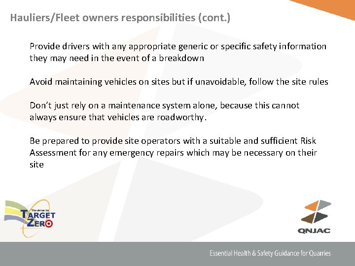 Hauliers/Fleet owners responsibilities (cont. ) Provide drivers with any appropriate generic or specific safety