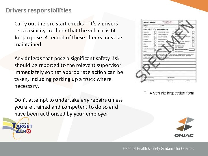 Drivers responsibilities Carry out the pre start checks – It’s a drivers responsibility to