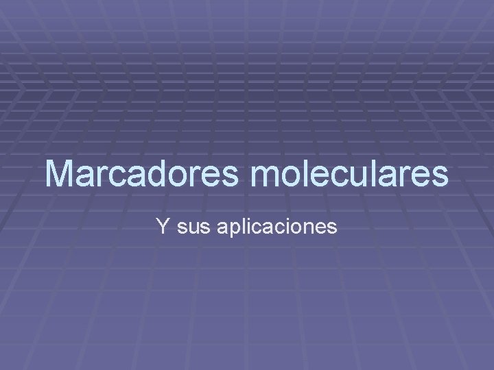 Marcadores moleculares Y sus aplicaciones 