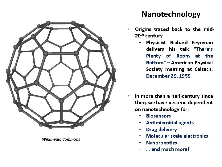 Nanotechnology • Origins traced back to the mid 20 th century • Physicist Richard