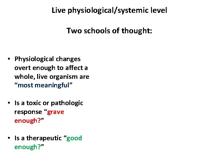 Live physiological/systemic level Two schools of thought: • Physiological changes overt enough to affect