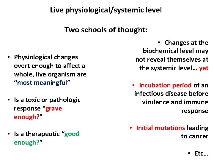 Live physiological/systemic level Two schools of thought: • Physiological changes overt enough to affect