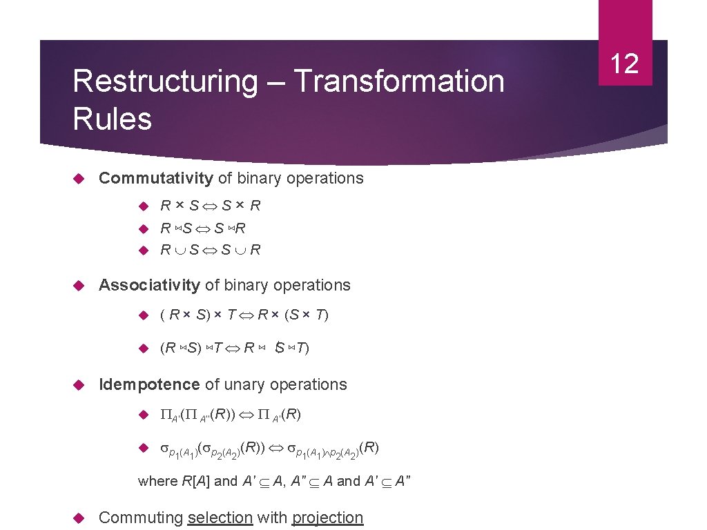 Restructuring – Transformation Rules Commutativity of binary operations R×S S× R R ⋈S S Restructuring – Transformation Rules Commutativity of binary operations R×S S× R R ⋈S S
