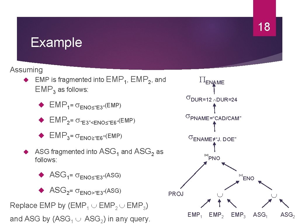 18 Example Assuming ENAME EMP is fragmented into EMP 1, EMP 2, and EMP 18 Example Assuming ENAME EMP is fragmented into EMP 1, EMP 2, and EMP