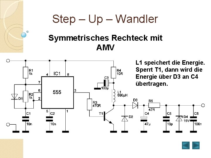 Step – Up – Wandler Symmetrisches Rechteck mit AMV L 1 speichert die Energie.