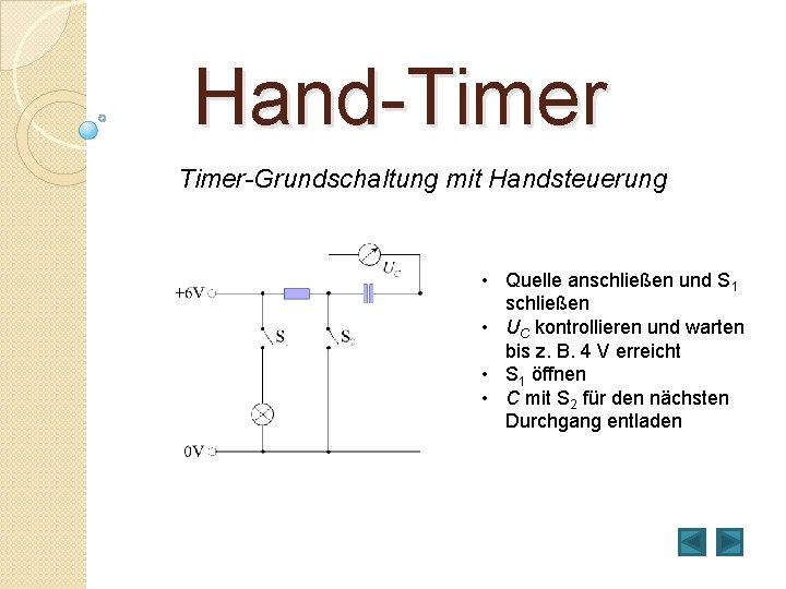 Hand-Timer-Grundschaltung mit Handsteuerung • Quelle anschließen und S 1 schließen • UC kontrollieren und