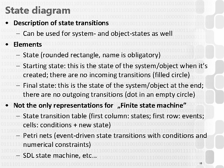 State diagram • Description of state transitions – Can be used for system- and State diagram • Description of state transitions – Can be used for system- and