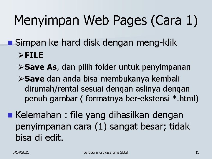 Menyimpan Web Pages (Cara 1) n Simpan ke hard disk dengan meng-klik ØFILE ØSave