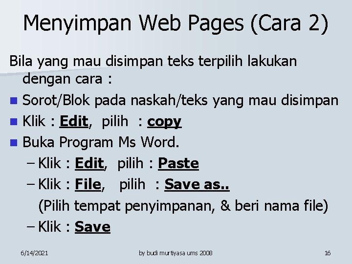 Menyimpan Web Pages (Cara 2) Bila yang mau disimpan teks terpilih lakukan dengan cara