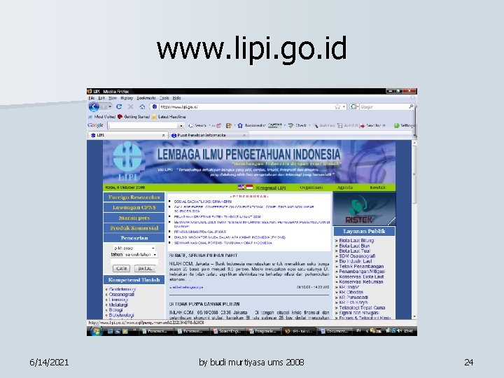 www. lipi. go. id 6/14/2021 by budi murtiyasa ums 2008 24 