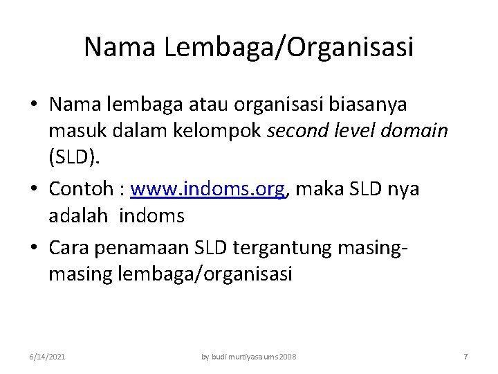 Nama Lembaga/Organisasi • Nama lembaga atau organisasi biasanya masuk dalam kelompok second level domain