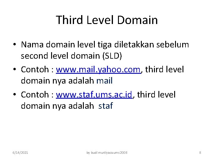 Third Level Domain • Nama domain level tiga diletakkan sebelum second level domain (SLD)