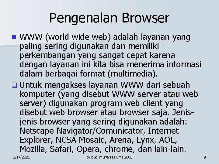 Pengenalan Browser WWW (world wide web) adalah layanan yang paling sering digunakan dan memiliki