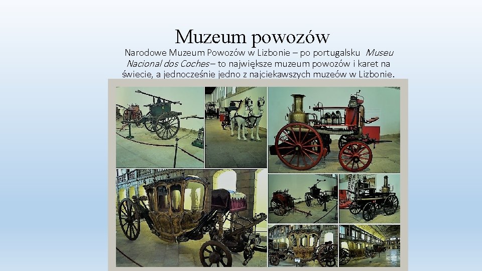 Muzeum powozów Narodowe Muzeum Powozów w Lizbonie – po portugalsku Museu Nacional dos Coches