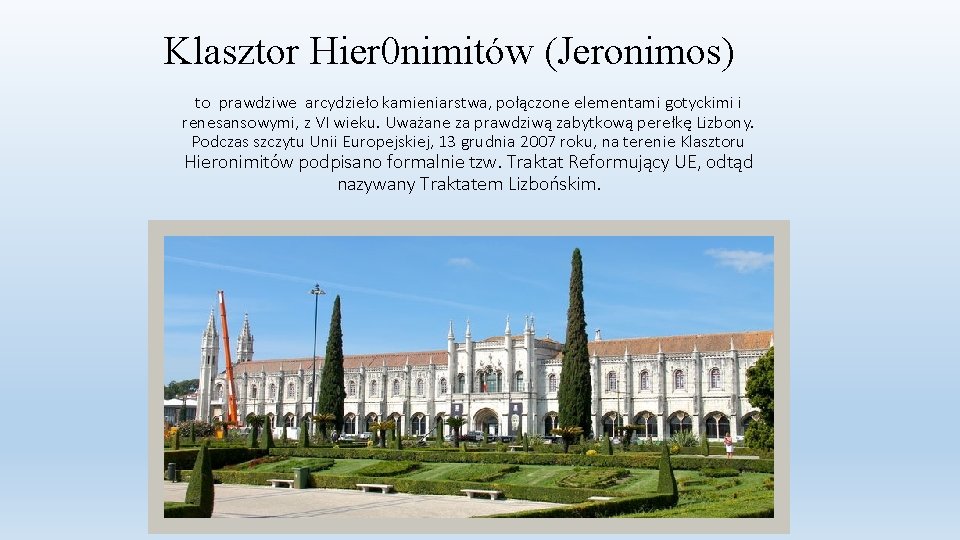 Klasztor Hier 0 nimitów (Jeronimos) to prawdziwe arcydzieło kamieniarstwa, połączone elementami gotyckimi i renesansowymi,