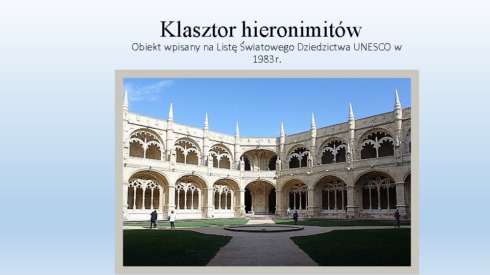 Klasztor hieronimitów Obiekt wpisany na Listę Światowego Dziedzictwa UNESCO w 1983 r. 