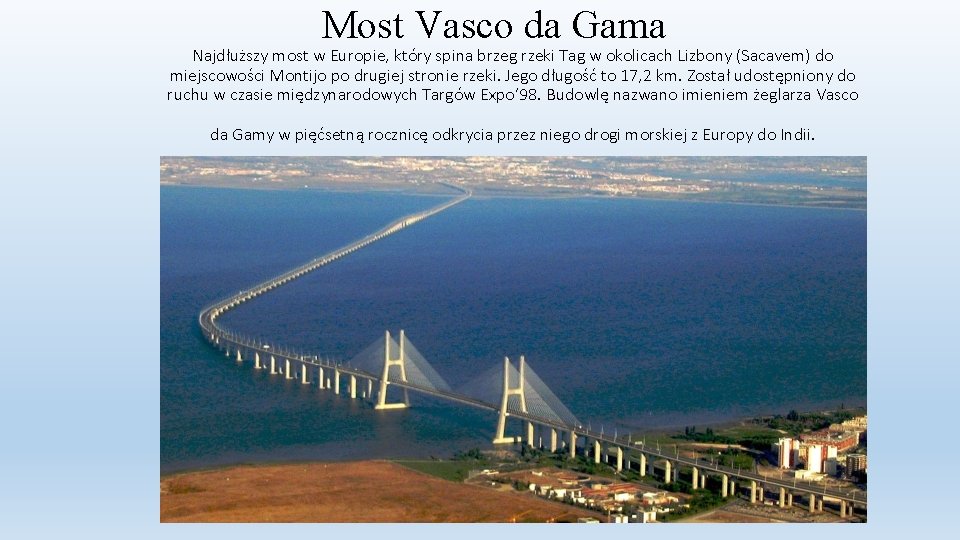 Most Vasco da Gama Najdłuższy most w Europie, który spina brzeg rzeki Tag w