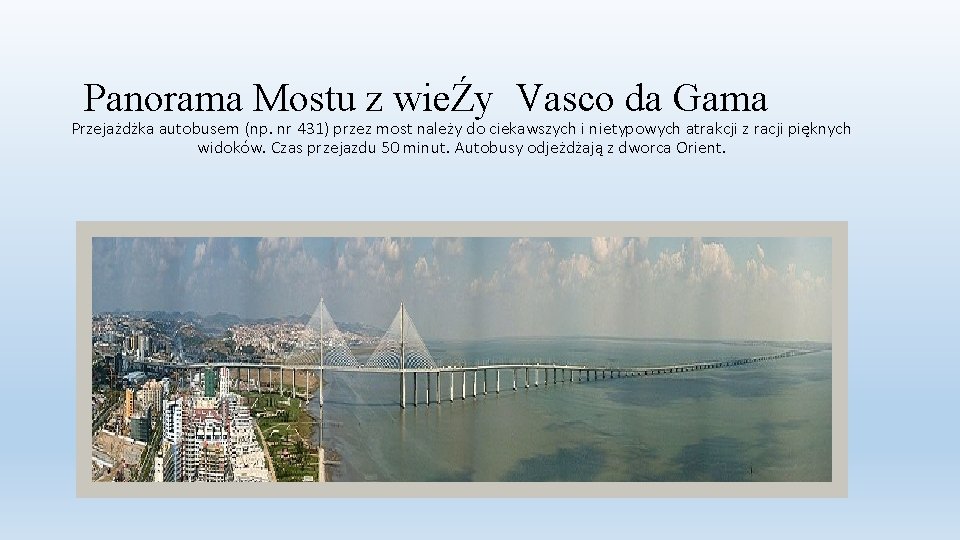 Panorama Mostu z wieŹy Vasco da Gama Przejażdżka autobusem (np. nr 431) przez most