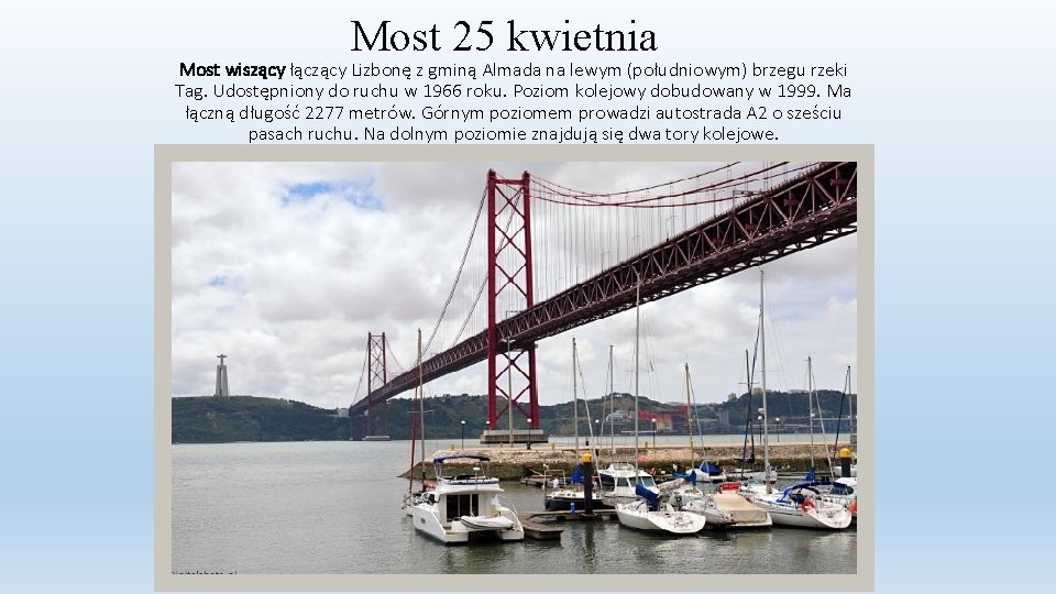 Most 25 kwietnia Most wiszący łączący Lizbonę z gminą Almada na lewym (południowym) brzegu