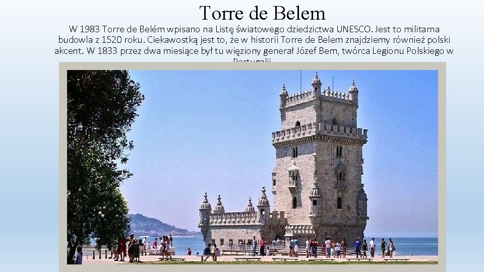 Torre de Belem W 1983 Torre de Belém wpisano na Listę światowego dziedzictwa UNESCO.