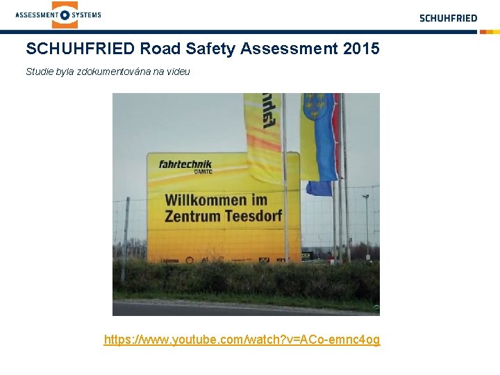 SCHUHFRIED Road Safety Assessment 2015 Studie byla zdokumentována na videu https: //www. youtube. com/watch?