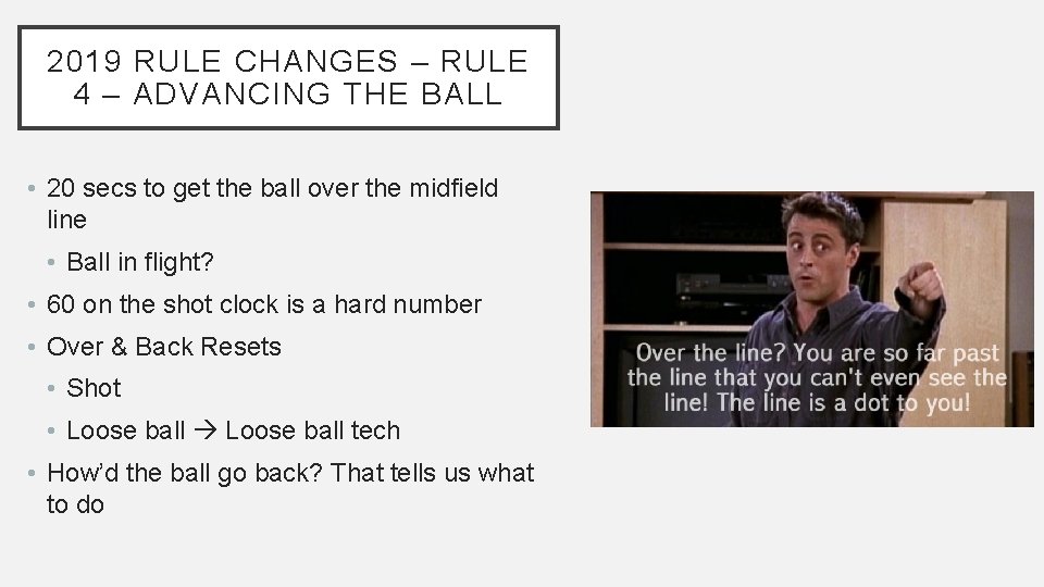 2019 RULE CHANGES – RULE 4 – ADVANCING THE BALL • 20 secs to