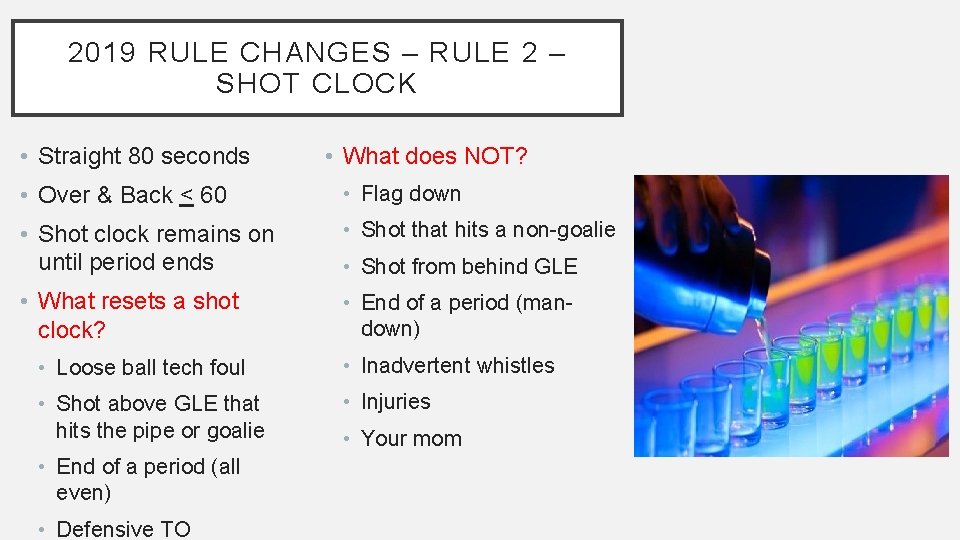 2019 RULE CHANGES – RULE 2 – SHOT CLOCK • Straight 80 seconds •