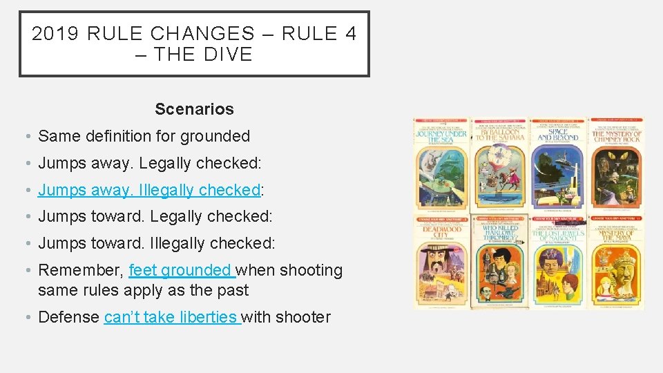 2019 RULE CHANGES – RULE 4 – THE DIVE Scenarios • Same definition for