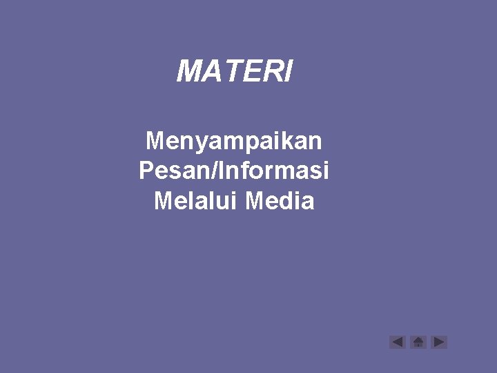 MATERI Menyampaikan Pesan/Informasi Melalui Media 