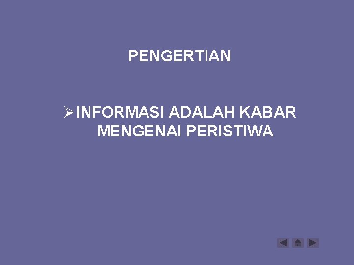 PENGERTIAN ØINFORMASI ADALAH KABAR MENGENAI PERISTIWA 