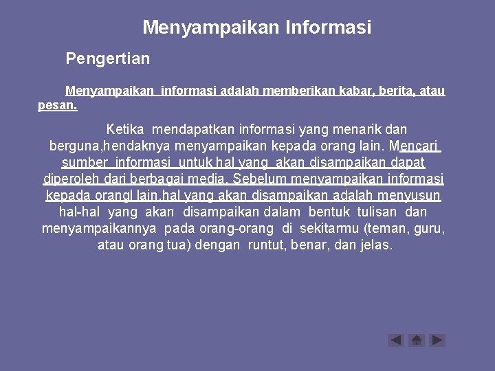 Menyampaikan Informasi Pengertian Menyampaikan informasi adalah memberikan kabar, berita, atau pesan. Ketika mendapatkan informasi