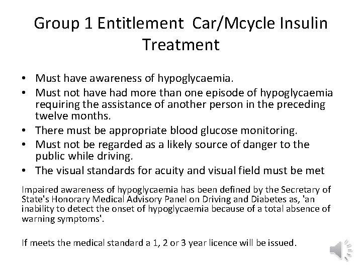 Group 1 Entitlement Car/Mcycle Insulin Treatment • Must have awareness of hypoglycaemia. • Must