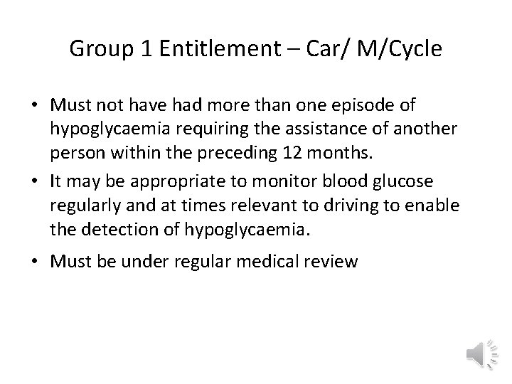 Group 1 Entitlement – Car/ M/Cycle • Must not have had more than one