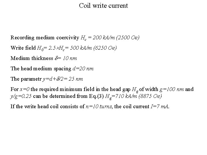 Coil write current Recording medium coercivity Hc = 200 k. A/m (2500 Oe) Write