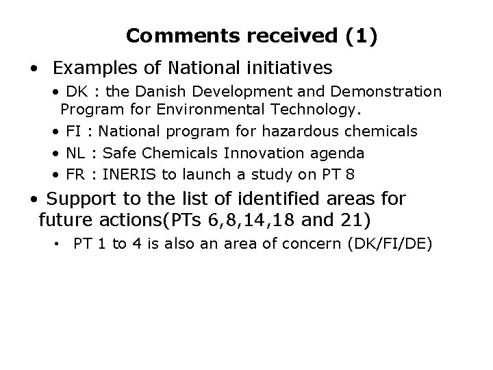 Comments received (1) • Examples of National initiatives • DK : the Danish Development